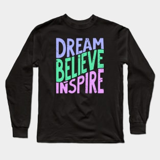 Dream, Believe, Inspire. Purple and green Long Sleeve T-Shirt
